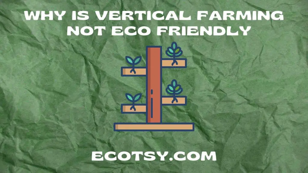 Top 10 reasons why vertical farming is not eco friendly featured image