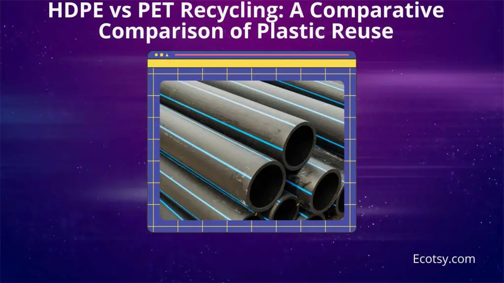 HDPE vs PET Recycling A Comparative Comparison of Plastic Reuse Featured Image