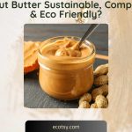 Is Peanut Butter Sustainable, Compostable & Eco Friendly Featured Image
